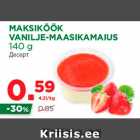 Allahindlus - MAKSIKÖÖK
VANILJE-MAASIKAMAIUS
140 g