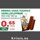 Allahindlus - PREMIA VANA TOOMAS
VANILLIPLOMBIIR