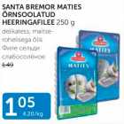 SANTA BREMOR MATIES ÕRNSOOLATUD HEERINGAFILEE 250 G