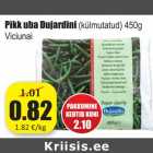 Allahindlus - Pikk uba Dujardini (külmutatud) 450g
Viciuna