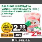 BALBIINO LUMEMARJA
VANILLI-KOOREJÄÄTIS 500 g