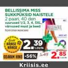 Allahindlus - BELLISSIMA MISS
SUKKPÜKSID NAISTELE