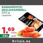 Allahindlus - RANNAROOTSI
SEALIHASARDELL
500 g