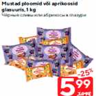 Mustad ploomid või aprikoosid
glasuuris, 1 kg
