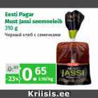 Allahindlus - Eesti Pagar
Must Jassi seemneleib
310 g