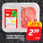 Allahindlus - Kondita lõigatud sea
välisfilee Rimi, 310 g