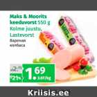 Maks & Moorits
keeduvorst 550 g