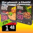 Mini-pelmeenid- ja frikadellid
350g 