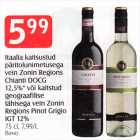 Itaalia kaitsustud päritolunimetusega vein Zonin Regions Chianti DOCG 12,5% või kaitstud geograafilise tähisega vein Zonin Regions Pinot Grigio IGT 12%, 75 cl