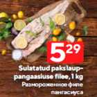 Sulatatud pakslauppangaasiuse
filee, 1 kg
