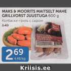 MAKS & MOORITS MAITSELT MAHE GRILLVORST JUUSTUGA 600 G