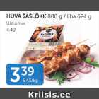 HÜVA ŠAŠLÕKK 800 G / LIHA 624 G