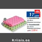 Allahindlus - 1. Froteekäterätik
48 x 98 cm 1,79€; 2. Froteekäterätik
66 x 132 cm - 2,99€