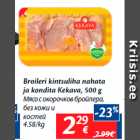 Broileri kintsuliha nahata
ja kondita Kekava, 500 g
