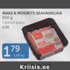 MAKS & MOORITS SEAHAKKLIHA 500 G