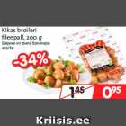 Allahindlus - Kikas broileri
fileepall, 200 g