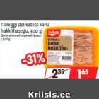 Allahindlus - Talleggi delikatess kana
hakklihasegu, 300 g