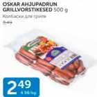 OSKAR AHJUPADRUN GRILLVORSTIKESED 500 G