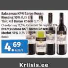 Saksamaa KPN Baron Rosen
Riesling 10% 0,75 L
Tšiili GT Baron Rosen 0,75 L
Chardonnay 13,5%, Cabernet Sauvignon 13%
Prantsusmaa KGT Baron Rosen
Merlot 13% 0,75 L