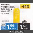 Allahindlus - Kadarbiku
mango,banaani,
õuna mahl ja
püree 0,25 L