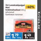 Allahindlus - Vici Maxi
krabimaitselised
lumekrabipulgad 250 g