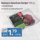 Allahindlus - Rakvere American burger 300 g
veiselihast