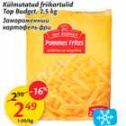 Allahindlus - Külmutatud friikartulid Top Budget, 2,5 kg