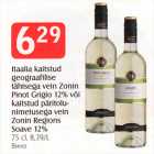 Itaalia kaitstud
geograafilise
tähisega vein Zonin
Pinot Grigio 12% või
kaitstud päritolunimetusega
vein
Zonin Regions
Soave 12%