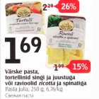 Värske pasta, tortelliinid singi ja juustuga või ravioolid ricotta ja apinatiga