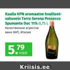 Allahindlus - Itaalia KPN aromaatne kvaliteetvahuvein
Terra Serena Prosecco
Spumante Doc 11% 0,75 L