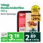 Allahindlus - Tallegg
Muraka broilerifi lee
500 g