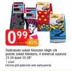 Allahindlus - Tüdrukute sokid Monster High või
poiste sokid Minions, 4 erinevat suurust 23-26 kuni 35-38*