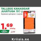 Allahindlus - TALLEGG KANASIGAR
JUUSTUGA 180 g