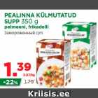 Allahindlus - PEALINNA KÜLMUTATUD
SUPP 350 g