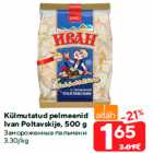 Allahindlus - Külmutatud pelmeenid
Ivan Poltavskije, 500 g
