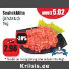 Allahindlus - Seahakkliha
(jahutatud)
1kg