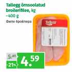 Allahindlus - Tallegg õrnsoolatud
broilerifi lee, kg
~400 g