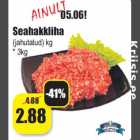 Allahindlus - Seahakkliha
(jahutatud) kg
* 3kg