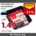 Allahindlus - Maks&Moorits
veisehakkliha
300 g