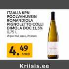 ITAALIA KPN
POOLVAHUVEIN
ROMANDIOLA
PIGNOLETTO COLLI
DIMOLA DOC 11,5%
0,75 L