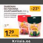 Allahindlus - SAAREMAA
SELTSKONNA
JUUSTUAMPSUD 200 g