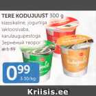 TERE KODUJUUDT 300 G