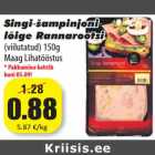 Allahindlus - Singi-šampinjoni
lõige Rannarootsi
(viilutatud) 150g
Maag Lihatööstus