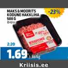 MAKS & MOORITS KODUNE HAKKLIHA 500 G