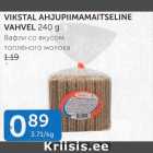 VIKSTAL AHJUPIIMAITSELINE VAHVEL 240 G