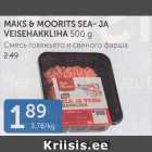 MAKS & MOORITS SEA- JA VEISEHAKKLIHA 500 G