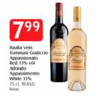 Itaalia vein
Tommasi Graticcio
Appassionato
Red 13% või
Adorato
Appassimento
White 13%