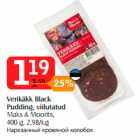 Allahindlus - Verikäkk Black
Pudding, viilutatud 