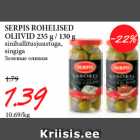 Allahindlus - SERPIS ROHELISED
OLIIVID 235 g / 130 g