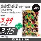 Allahindlus - VALLATU VALIK
KUIVATATUD PUUVILJADE
SEGU 800 g